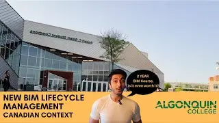 BIM Lifecycle Management Canadian Context | 2 years course in Algonquin College | Is it worth it ?