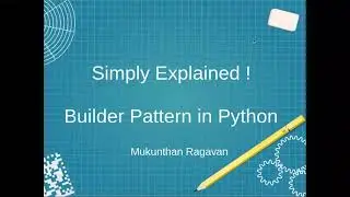 Simply Explained !  -  Builder Pattern in Python