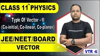 CO- initial ,CO-linear, CO-planner, Null and sabka pitaji UNIT vector II basic types of vector