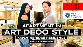 Apartment in Art Deco style. Knightsbridge Residence. Baku. Azerbaijan. Episode #223