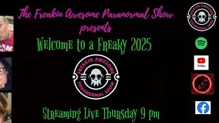 RNN presents:  The Freakin Awesome Paranormal Show Welcome to a Freaky 2025