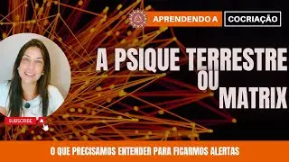 PSIQUE TERRESTRE OU MATRIX, O QUE DEVEMOS COMPREENDER SOBRE PARA ESTARMOS SEMPRE VIGILANTES!#amor