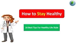 How to Stay Healthy | 16 Best Tips For Healthy Life Style | Health Tips