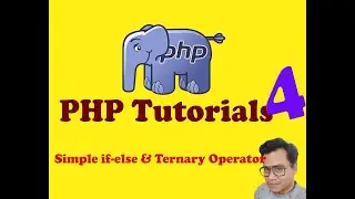 PHP Tutorials - Simple if else and Ternary Operator - Session 4 [Hindi] | by Abhishek Paul