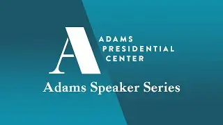 Adams Presidential Center Speaker Series: American Revolution (12/9/2025)