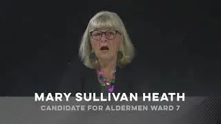 Mary Sullivan Heath, Candidate for Alderman in Ward 7