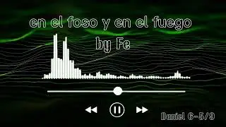 El libro de Daniel, en el foso y en el fuego 