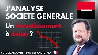 J'analyse l'action Société Générale : Je ne veux pas ça en portefeuille