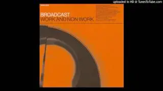 Broadcast - We've Got Time