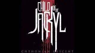 Child Of The Jackyl - Chthonian Descent