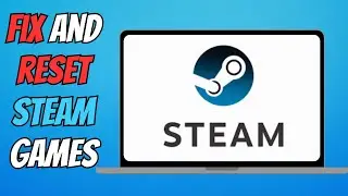 How to Reset Steam Game Files to Default | Fix Crashes & Errors