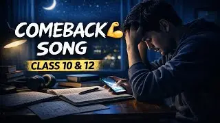 Comeback Song 💪 | Class 10 & 12 Student Pain | Late Night Motivation&rdquo;