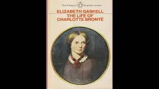 The Life of Charlotte Bront&euml; by Elizabeth Gaskell | Summary