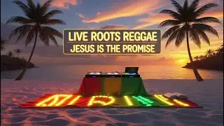 LIVE Reggae Worship | Rich or Poor: Jesus Is the Promise 🌿 Deep Roots Vibes 24/7
