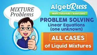 Ch05 7 1 Problem Solving Involving LEOV (MIXTURE Problems by AlgebRuss) Algebra Tutorials