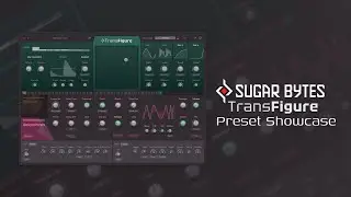 Sugar Bytes Transfigure VST Preset Showcase (No Talking)
