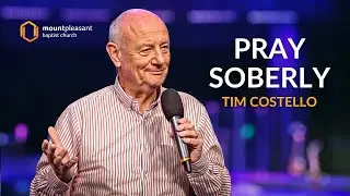 Pray Soberly | Tim Costello
