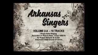 Arkansas Singers | Arkansas Creek Church of Christ | Vol 2-A | 18 Tracks