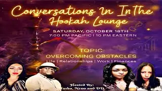 Conversations In The Hookah Lounge (Overcoming Obstacles)
