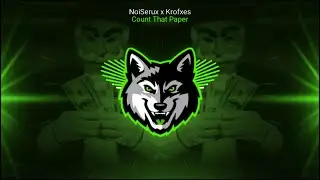 NoiSerux x Krofxes - Count That Paper