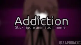 Addiction Meme [SFAM/STICK FIGURE ANIMATION MEME]