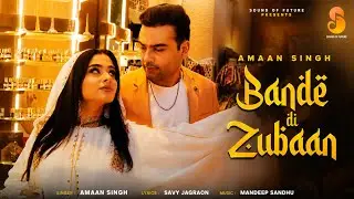 Aman Singh : BANDE DI ZUBAAN                   (Official Video) Mandeep Sandhu |sound of future 