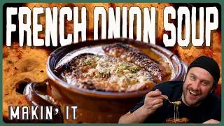 Easy Homemade French Onion Soup! | Makin' It! | Brad Leone