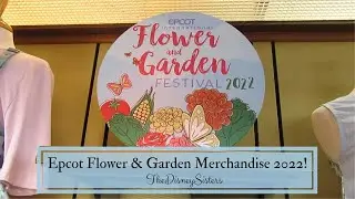 EPCOT Flower and Garden Festival 2022 Merchandise - TheDisneySisters