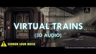 Virtual Trains [3D Audio] | 3D Audio Experience | Headphones Required | Lazy Boys Productions