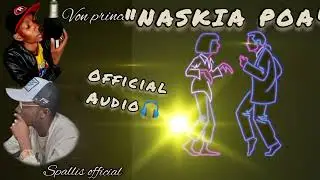 NASKIA POA - Spallis ft Von prince (official audio)