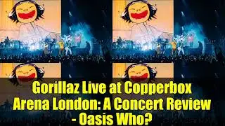 Gorillaz Live at Copperbox Arena London   A Concert Review   Oasis Who