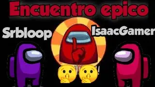 Among US con Daniel - Bloop (Among us) IsaacGamer Y Sr.bloop