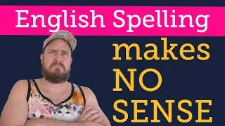 English Spelling Doesn't Make Sense
