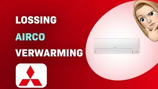 Hoe Mitsubishi MSZ-HR50VF Airco Verwarming Probleem Oplossen