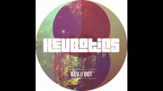 KEV//BOT: MAKE MY WORLD