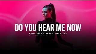 Do You Hear Me Now | Eurodance Trance (90s/2000s)