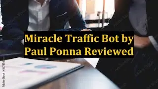 Miracle Traffic Bot by Paul Ponna Reviewed