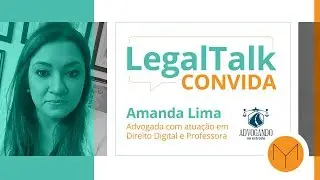 LegalTalk #14: Vantagens do Blockchain para Advogados - Amanda Lima