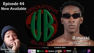 EP. 44 - Being An Independent Afrobeats Artist (w/ Raboski) | UBIQUITOUS BLACKS PODCAST