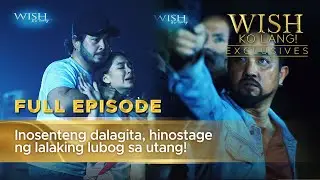 Inosenteng dalagita, hinostage ng lalaking lubog sa utang! (Full Episode) | Wish Ko Lang