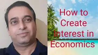 How To Create Interest In Economics