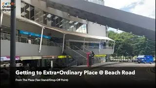 Getting to Extra&bull;Ordinary Place @ Beach Road | From The Plaza (Taxi Stand/Drop-Off Point)