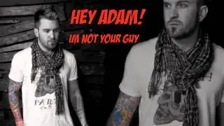 Hey Adam! - Im Not Your Guy