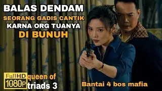BALAS DENDAM ATAS KEMATIAN ORANG TUANYA || Alur cerita film [queen of triads 3] 2022
