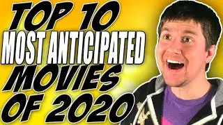Top 10 MOST ANTICIPATED Movies of 2020!