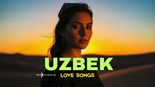 Uzbek Love Songs 🌹 | Romantic Mood Uzbek Love Music Playlist