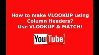 How to use VLOOKUP with Column Headers? Use VLOOKUP & MATCH!