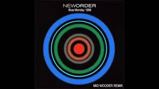 New Order - Blue Monday (Mid Wooder Remix)