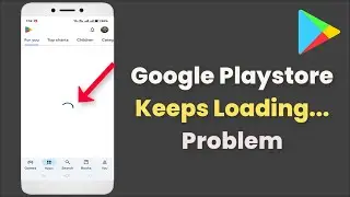 Google Playstore Keeps Loading Problem - Android & ios - 2026 - Fix