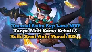 Ruby Exp Lane MVP Gameplay !! Cara Combo Skill dan Build Tersakit Auto Musuh Gak Berkutik 🔥🗡️